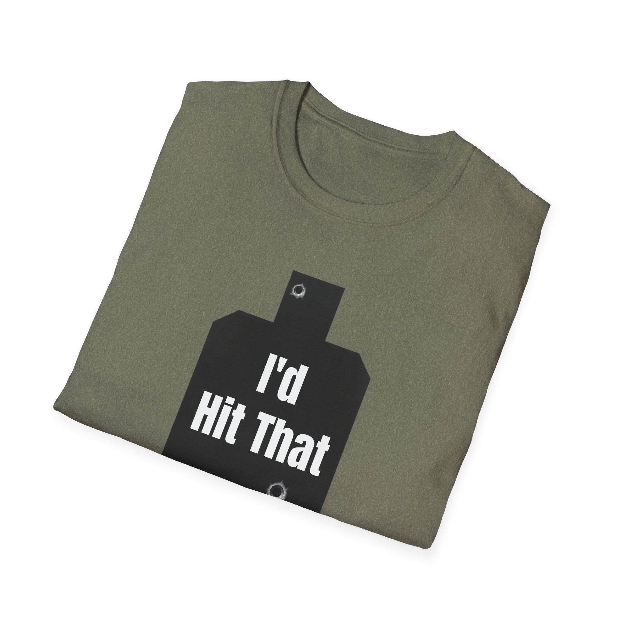 I'd Hit That | Army Veteran Funny T-Shirt | Veteran Shooter Humor