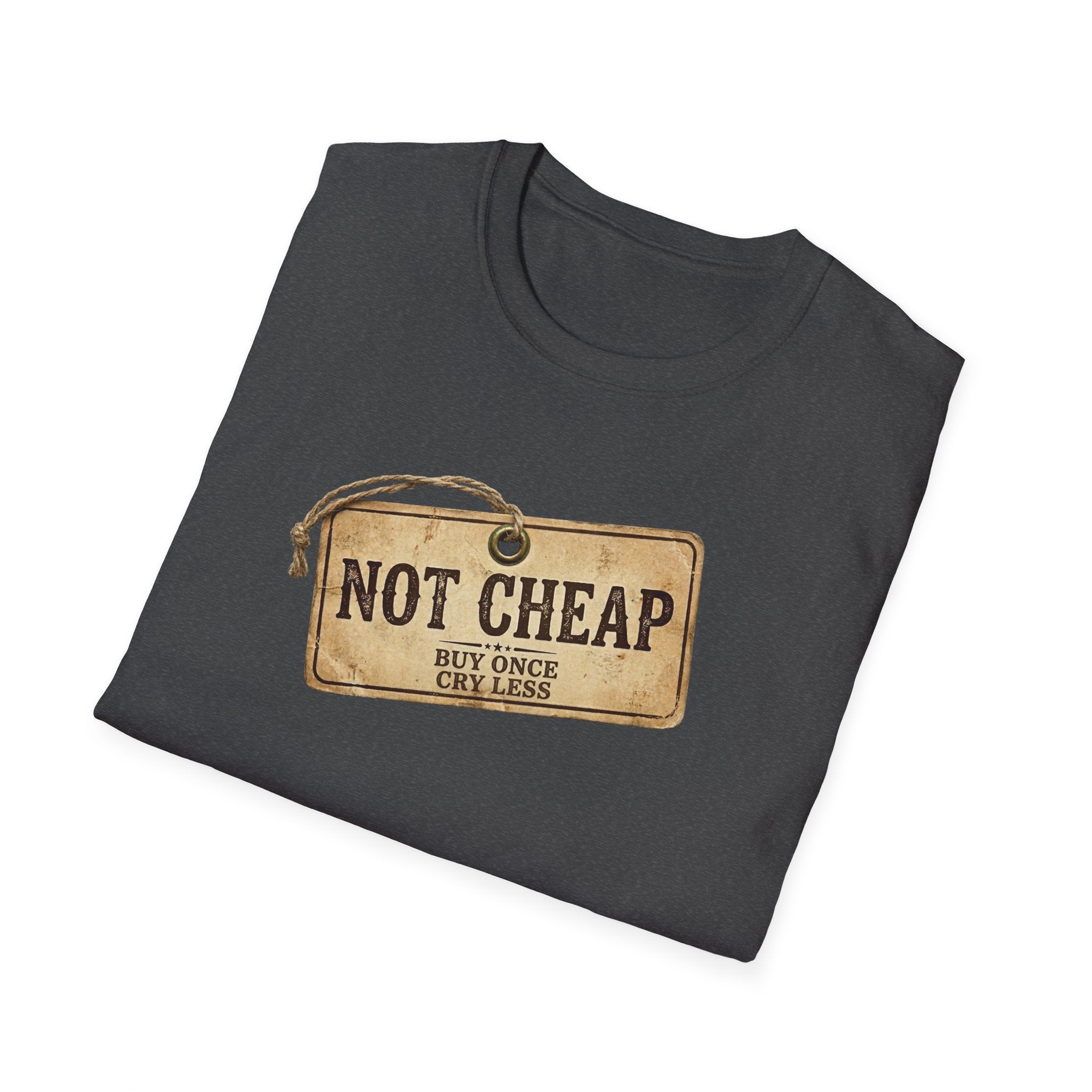 "Not Cheap" Quality-Focused T-Shirt