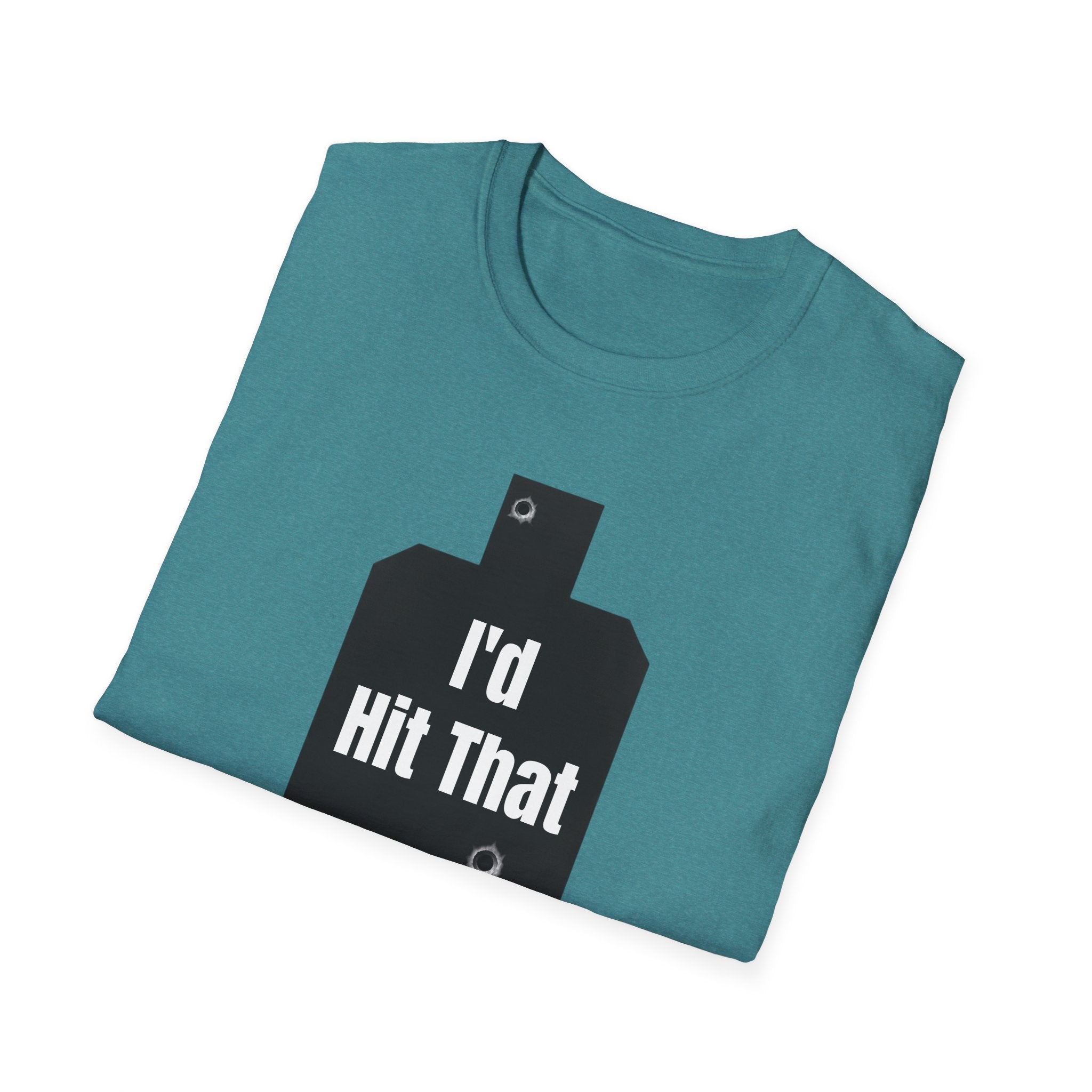 I'd Hit That | Army Veteran Funny T-Shirt | Veteran Shooter Humor