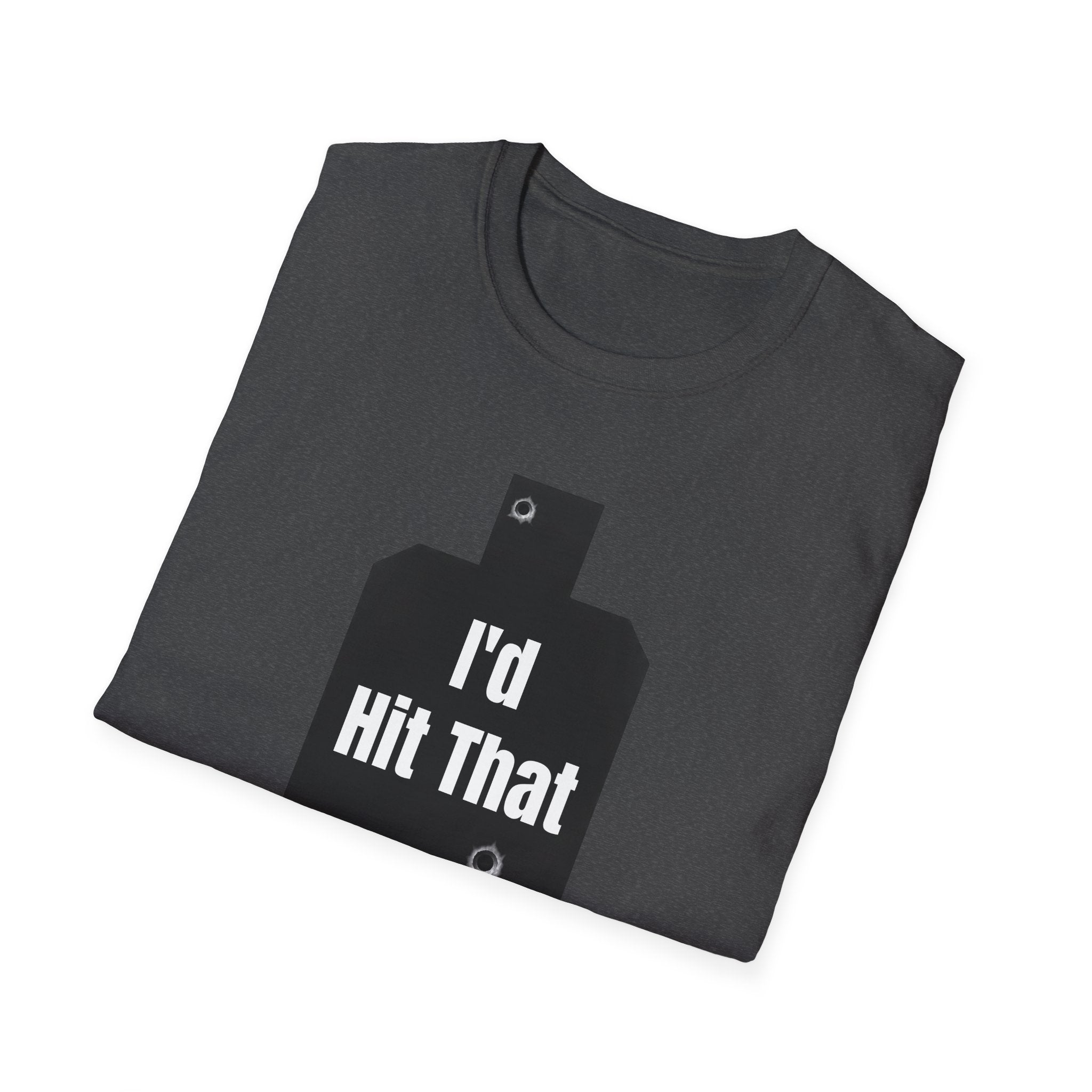 I'd Hit That | Army Veteran Funny T-Shirt | Veteran Shooter Humor