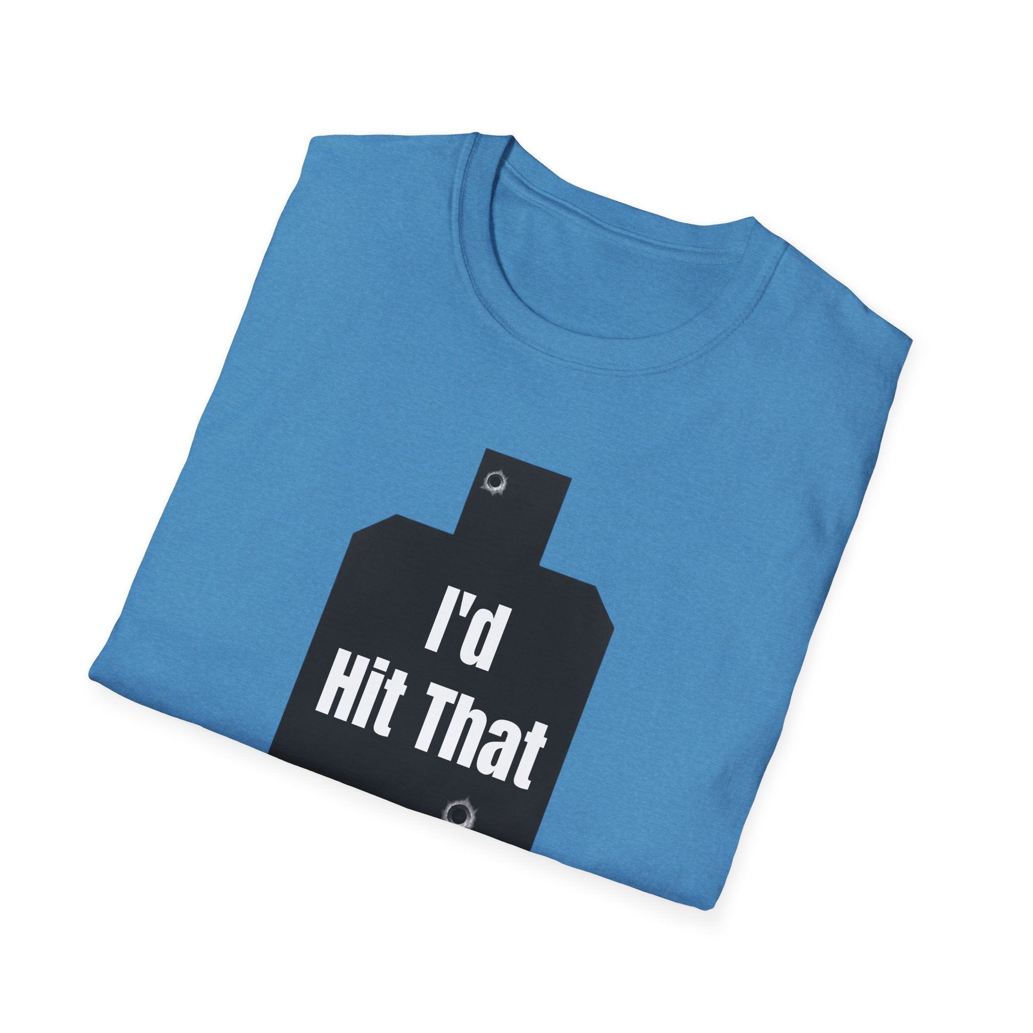 I'd Hit That | Army Veteran Funny T-Shirt | Veteran Shooter Humor