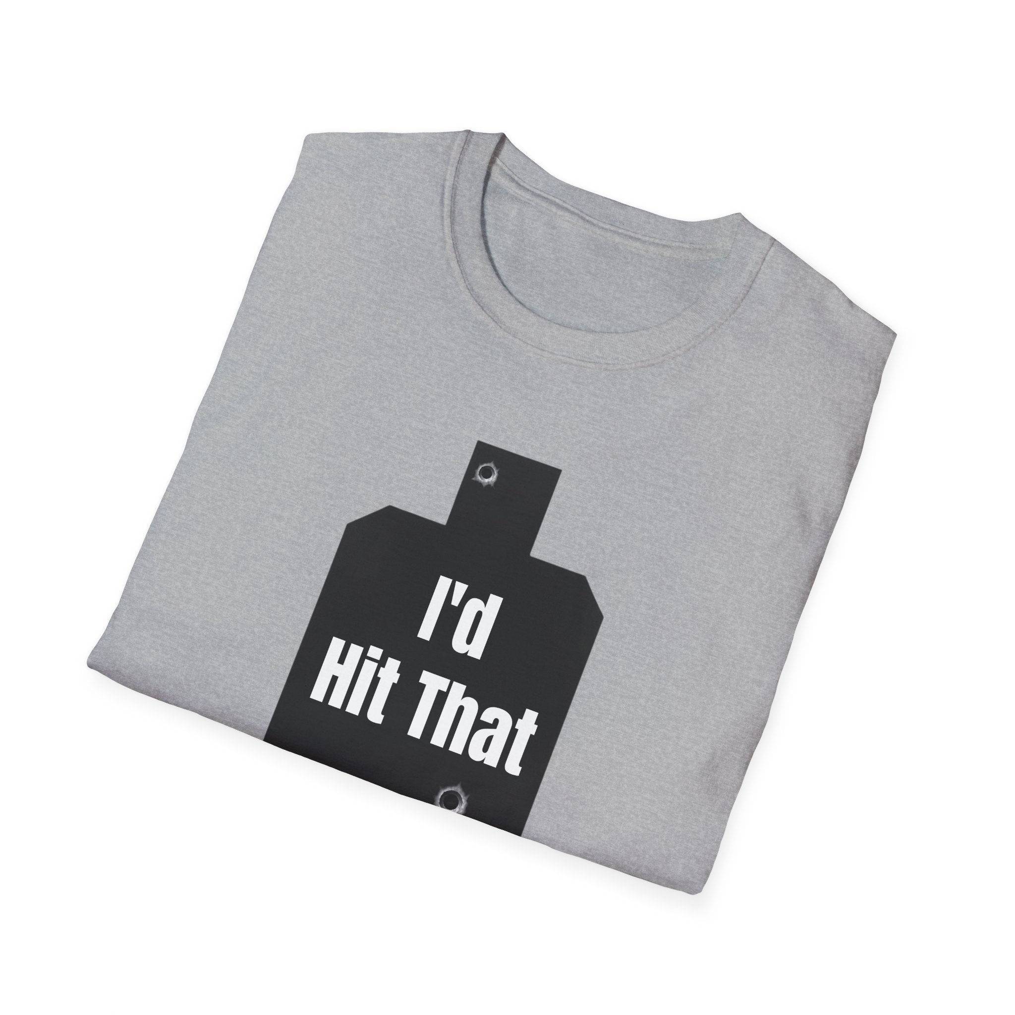 I'd Hit That | Army Veteran Funny T-Shirt | Veteran Shooter Humor